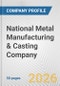 National Metal Manufacturing & Casting Company Fundamental Company Report Including Financial, SWOT, Competitors and Industry Analysis - Product Thumbnail Image