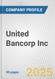 United Bancorp Inc. Fundamental Company Report Including Financial, SWOT, Competitors and Industry Analysis (Coronavirus Impact Assessment - Special Edition)- Product Image