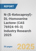 N-(ß-Ketocaproyl)-DL-Homoserine Lactone (CAS 76924-95-3) Industry Research 2025: Global and Regional Market Trends 2019-2024 and Forecast to 2029- Product Image