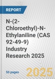 N-(2-Chloroethyl)-N-Ethylaniline (CAS 92-49-9) Industry Research 2025: Global and Regional Market Trends 2019-2024 and Forecast to 2029- Product Image