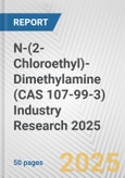N-(2-Chloroethyl)-Dimethylamine (CAS 107-99-3) Industry Research 2025: Global and Regional Market Trends 2019-2024 and Forecast to 2029- Product Image