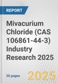 Mivacurium Chloride (CAS 106861-44-3) Industry Research 2025: Global and Regional Market Trends 2019-2024 and Forecast to 2029- Product Image