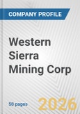 Western Sierra Mining Corp. Fundamental Company Report Including Financial, SWOT, Competitors and Industry Analysis- Product Image