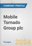 Mobile Tornado Group plc Fundamental Company Report Including Financial, SWOT, Competitors and Industry Analysis- Product Image