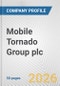 Mobile Tornado Group plc Fundamental Company Report Including Financial, SWOT, Competitors and Industry Analysis - Product Thumbnail Image