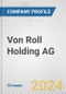 Von Roll Holding AG Fundamental Company Report Including Financial, SWOT, Competitors and Industry Analysis - Product Thumbnail Image