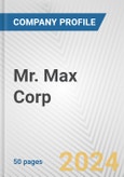 Mr. Max Corp. Fundamental Company Report Including Financial, SWOT, Competitors and Industry Analysis- Product Image