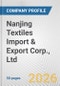 Nanjing Textiles Import & Export Corp., Ltd. Fundamental Company Report Including Financial, SWOT, Competitors and Industry Analysis - Product Thumbnail Image