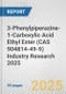 3-Phenylpiperazine-1-Carboxylic Acid Ethyl Ester (CAS 904814-49-9) Industry Research 2025: Global and Regional Market Trends 2019-2024 and Forecast to 2029 - Product Thumbnail Image