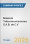 Maxcom Telecomunicaciones S.A.B. de C.V. Fundamental Company Report Including Financial, SWOT, Competitors and Industry Analysis - Product Thumbnail Image