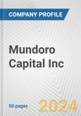 Mundoro Capital Inc. Fundamental Company Report Including Financial, SWOT, Competitors and Industry Analysis- Product Image