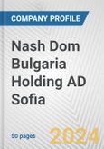 Nash Dom Bulgaria Holding AD Sofia Fundamental Company Report Including Financial, SWOT, Competitors and Industry Analysis- Product Image