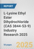 L-Lysine Ethyl Ester Dihydrochloride (CAS 3844-53-9) Industry Research 2025: Global and Regional Market Trends 2019-2024 and Forecast to 2029- Product Image