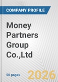 Money Partners Group Co.,Ltd. Fundamental Company Report Including Financial, SWOT, Competitors and Industry Analysis- Product Image
