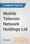 Mobile Telecom Network Holdings Ltd. Fundamental Company Report Including Financial, SWOT, Competitors and Industry Analysis - Product Thumbnail Image