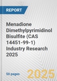 Menadione Dimethylpyrimidinol Bisulfite (CAS 14451-99-1) Industry Research 2025: Global and Regional Market Trends 2019-2024 and Forecast to 2029- Product Image