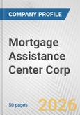 Mortgage Assistance Center Corp. Fundamental Company Report Including Financial, SWOT, Competitors and Industry Analysis- Product Image