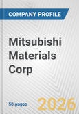 Mitsubishi Materials Corp. Fundamental Company Report Including Financial, SWOT, Competitors and Industry Analysis- Product Image