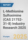 L-Methionine Sulfoximine (CAS 21752-31-8) Industry Research 2025: Global and Regional Market Trends 2019-2024 and Forecast to 2029- Product Image