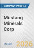 Mustang Minerals Corp. Fundamental Company Report Including Financial, SWOT, Competitors and Industry Analysis- Product Image