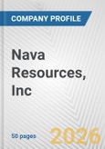 Nava Resources, Inc. Fundamental Company Report Including Financial, SWOT, Competitors and Industry Analysis- Product Image