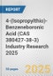 4-(Isopropylthio)-Benzeneboronic Acid (CAS 380427-38-3) Industry Research 2025: Global and Regional Market Trends 2019-2024 and Forecast to 2029 - Product Thumbnail Image