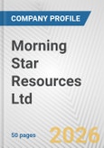 Morning Star Resources Ltd. Fundamental Company Report Including Financial, SWOT, Competitors and Industry Analysis- Product Image