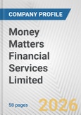 Money Matters Financial Services Limited Fundamental Company Report Including Financial, SWOT, Competitors and Industry Analysis- Product Image