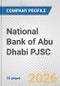 National Bank of Abu Dhabi PJSC Fundamental Company Report Including Financial, SWOT, Competitors and Industry Analysis - Product Thumbnail Image