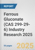 Ferrous Gluconate (CAS 299-29-6) Industry Research 2025: Global and Regional Market Trends 2019-2024 and Forecast to 2029- Product Image