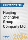 Nanjing Zhongbei Group Company Ltd. Fundamental Company Report Including Financial, SWOT, Competitors and Industry Analysis- Product Image