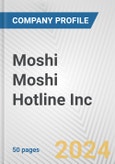 Moshi Moshi Hotline Inc. Fundamental Company Report Including Financial, SWOT, Competitors and Industry Analysis- Product Image