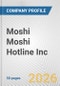 Moshi Moshi Hotline Inc. Fundamental Company Report Including Financial, SWOT, Competitors and Industry Analysis - Product Thumbnail Image