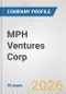 MPH Ventures Corp. Fundamental Company Report Including Financial, SWOT, Competitors and Industry Analysis - Product Thumbnail Image