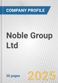 Noble Group Ltd. Fundamental Company Report Including Financial, SWOT, Competitors and Industry Analysis- Product Image