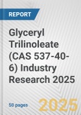 Glyceryl Trilinoleate (CAS 537-40-6) Industry Research 2025: Global and Regional Market Trends 2019-2024 and Forecast to 2029- Product Image