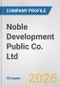 Noble Development Public Co. Ltd. Fundamental Company Report Including Financial, SWOT, Competitors and Industry Analysis - Product Thumbnail Image