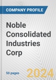Noble Consolidated Industries Corp Fundamental Company Report Including Financial, SWOT, Competitors and Industry Analysis- Product Image