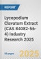 Lycopodium Clavatum Extract (CAS 84082-56-4) Industry Research 2025: Global and Regional Market Trends 2019-2024 and Forecast to 2029 - Product Thumbnail Image