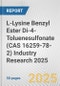 L-Lysine Benzyl Ester Di-4-Toluenesulfonate (CAS 16259-78-2) Industry Research 2025: Global and Regional Market Trends 2019-2024 and Forecast to 2029 - Product Thumbnail Image