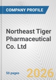Northeast Tiger Pharmaceutical Co. Ltd. Fundamental Company Report Including Financial, SWOT, Competitors and Industry Analysis- Product Image