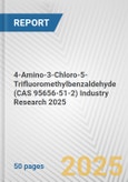 4-Amino-3-Chloro-5-Trifluoromethylbenzaldehyde (CAS 95656-51-2) Industry Research 2025: Global and Regional Market Trends 2019-2024 and Forecast to 2029- Product Image