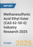 Methanesulfonic Acid Ethyl Ester (CAS 62-50-0) Industry Research 2025: Global and Regional Market Trends 2019-2024 and Forecast to 2029- Product Image