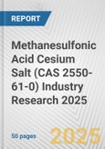 Methanesulfonic Acid Cesium Salt (CAS 2550-61-0) Industry Research 2025: Global and Regional Market Trends 2019-2024 and Forecast to 2029- Product Image