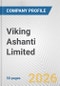 Viking Ashanti Limited Fundamental Company Report Including Financial, SWOT, Competitors and Industry Analysis - Product Thumbnail Image