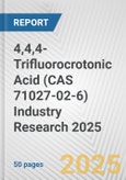 4,4,4-Trifluorocrotonic Acid (CAS 71027-02-6) Industry Research 2025: Global and Regional Market Trends 2019-2024 and Forecast to 2029- Product Image