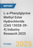 L-a-Phenylglycine Methyl Ester Hydrochloride (CAS 15028-39-4) Industry Research 2025: Global and Regional Market Trends 2019-2024 and Forecast to 2029- Product Image