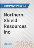 Northern Shield Resources Inc. Fundamental Company Report Including Financial, SWOT, Competitors and Industry Analysis- Product Image