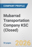 Mubarrad Transportation Company KSC (Closed) Fundamental Company Report Including Financial, SWOT, Competitors and Industry Analysis- Product Image