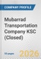 Mubarrad Transportation Company KSC (Closed) Fundamental Company Report Including Financial, SWOT, Competitors and Industry Analysis - Product Thumbnail Image